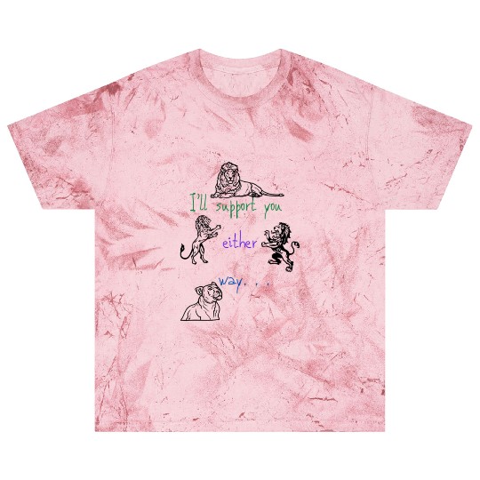 I’ll Support You Either Way Fashion Meme Funny Jok Blast T Shirts