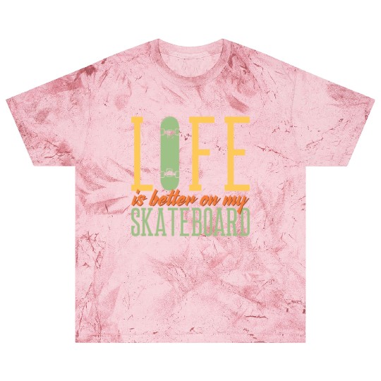 Life is better on my skateboard Funny Skateboardin Blast T Shirts