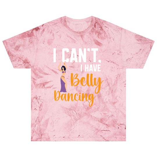 I Can't I Have Belly Dancing Dance Belly Dancer Blast T Shirts