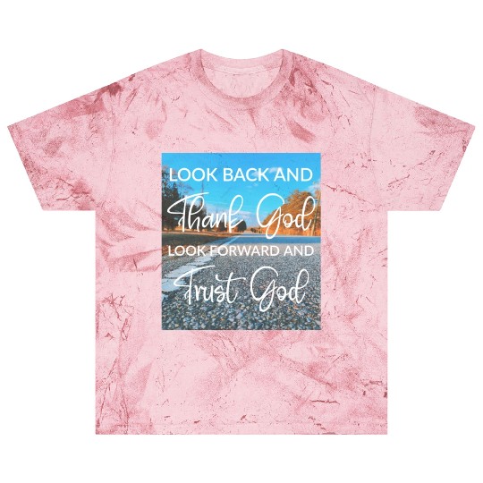Look back and thank God look forward and trust God Blast T Shirts