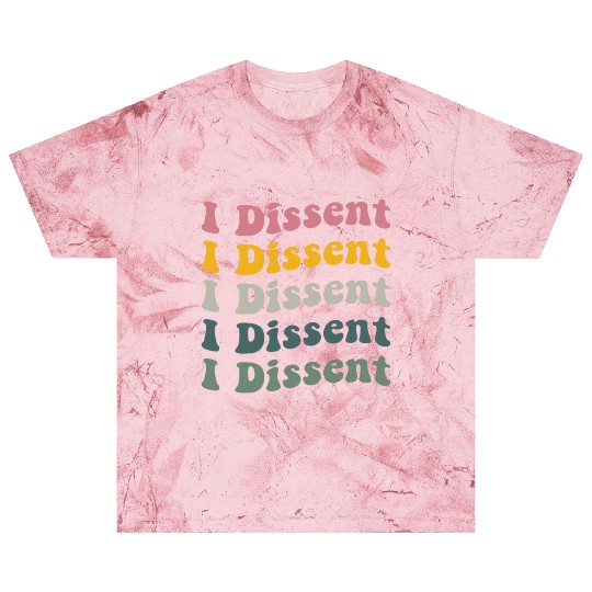 I Dissent Protect Roe V Wade Blast T Shirts Notorious Rbg