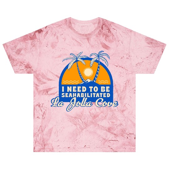 I Need To Be Seahabilitated La Jolla Cove Summer Blast T Shirts