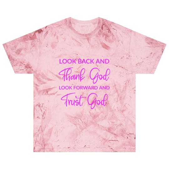 Look back and thank God look forward and trust God Blast T Shirts