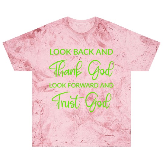 Look back and thank God look forward and trust God Blast T Shirts