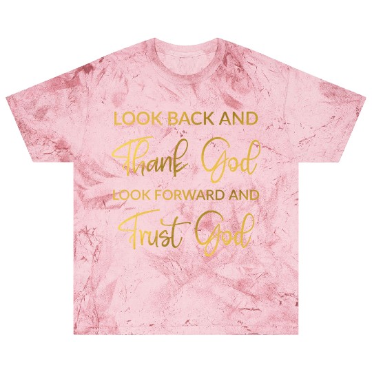 Look back and thank God look forward and trust God Blast T Shirts