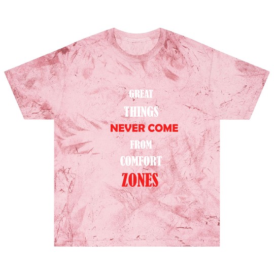 great things never come from comfort zones Blast T Shirts