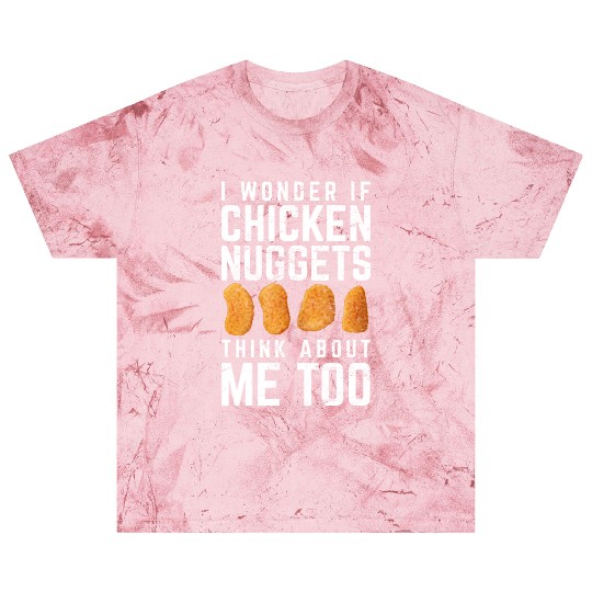 I Wonder If Chicken Nuggets Think About Me Too Nug Blast T Shirts