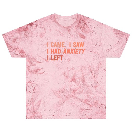 I Came I Saw I Had Anxiety I Left Funny Introvert Blast T Shirts