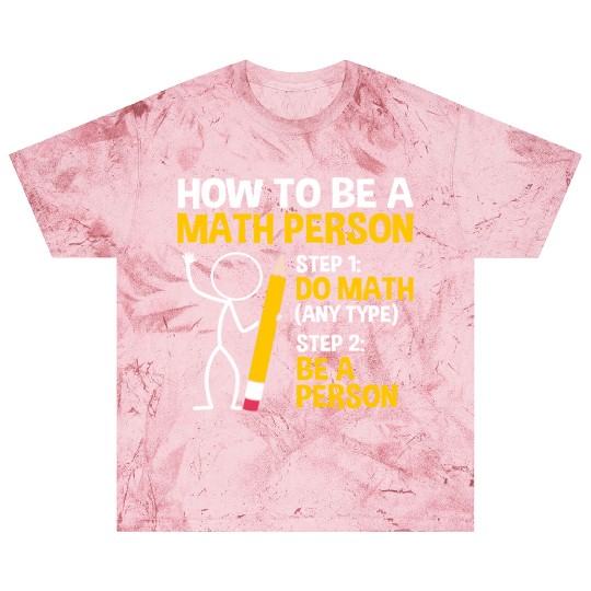Funny Math Joke How To Be A Math Person Blast T Shirts
