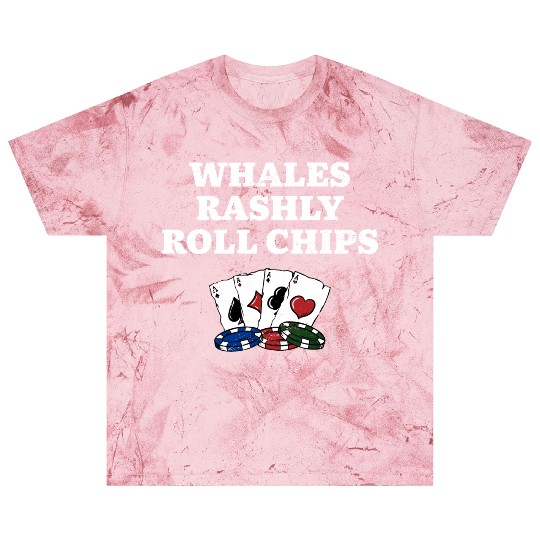Whales Rashly Roll Chips Casino Poker Gambling Blast T Shirts