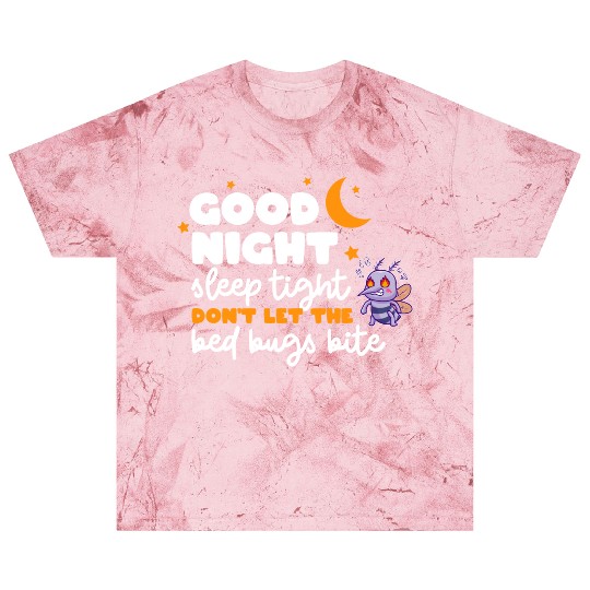 Good night sleep tight don't let the bed bugs bite Blast T Shirts