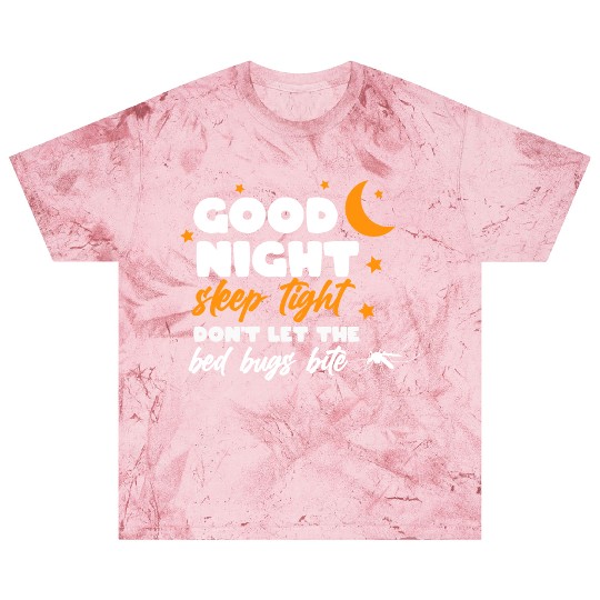 Good night sleep tight don't let the bed bugs bite Blast T Shirts