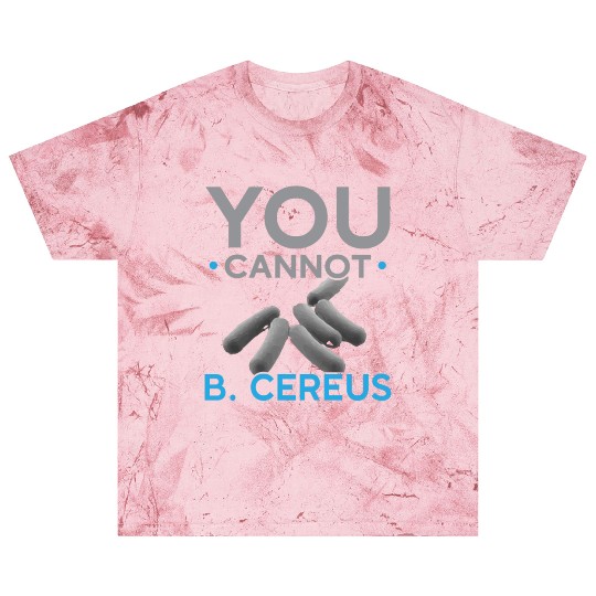You Cannot B. Cereus Biologist Science Biology Blast T Shirts