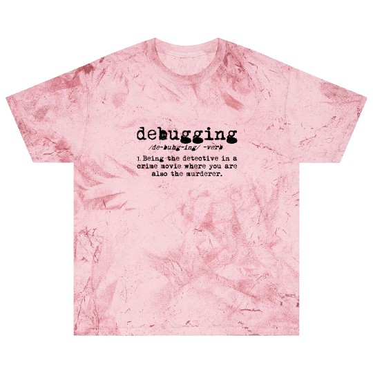 Debugging Being the detective in a crime movie Blast T Shirts