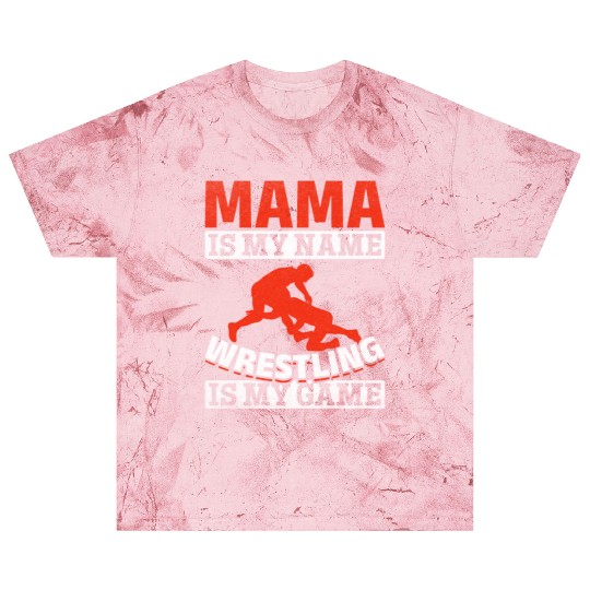 Wrestling Mama Is My Name Wrestling Is My Game Blast T Shirts