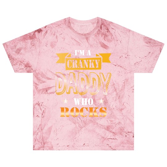 I'm a cranky daddy who rocks gift idea humor Blast T Shirts