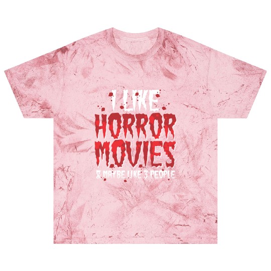 I Like Horror Movies And Maybe Like Three People Blast T Shirts