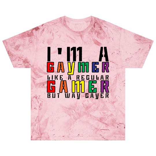 I'm A Gaymer, Like A Regular Gamer But Way Gayer 3 Blast T Shirts