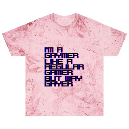 I'm A Gaymer, Like A Regular Gamer But Way Gayer 4 Blast T Shirts