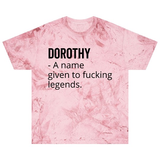 Dorothy a Name Given to Fucking Legends Blast T Shirts