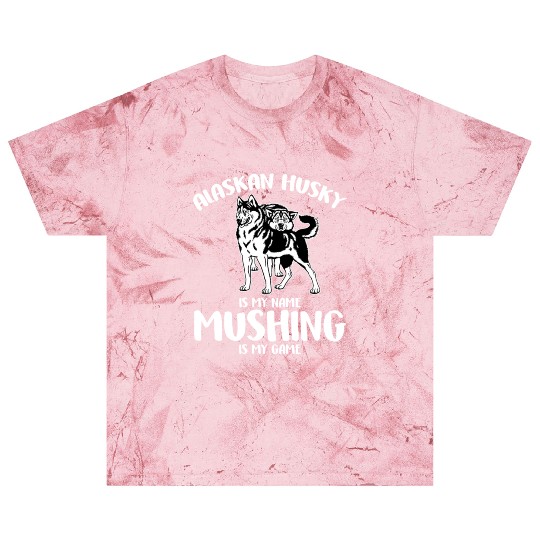 Alaskan Husky Is My Name Mushing Is My Game Blast T Shirts