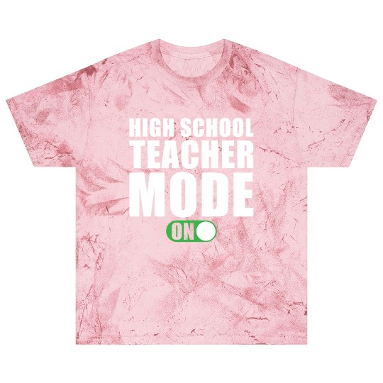 High School Teacher Mode on Blast T Shirts