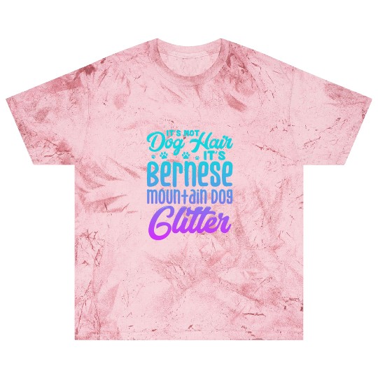 It's Not Dog Hair Its Bernese Mountain Dog Glitter Blast T Shirts