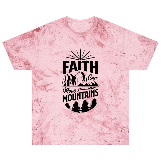 Faith Can Move Mountains Blast T Shirts