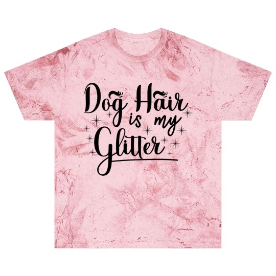 Dog hair is my glitter,great gift idea for family. Blast T Shirts