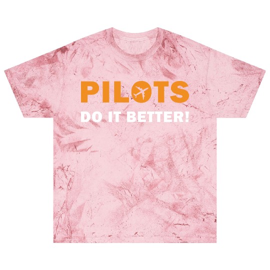 Pilots Do It Better - Funny Flying, Funny Pilot Blast T Shirts
