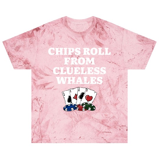 Chips Roll from Clueless Whales Poker Funny Poker Blast T Shirts