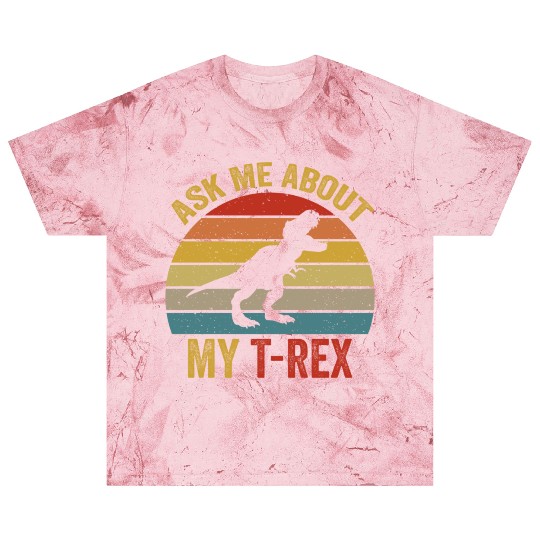 Ask Me About My T Rex For Dinosaurs Lover Blast T Shirts
