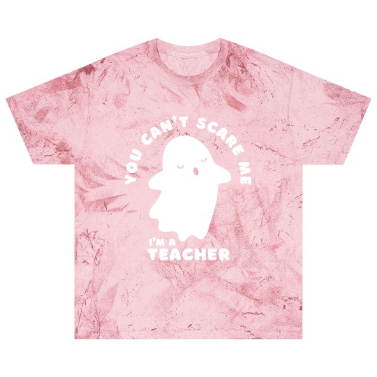 You Cant Scare Me Teacher Halloween Ghost Blast T Shirts