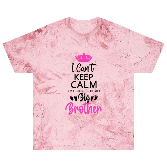 I Can't Keep Calm I'm Going To Be An A Big Brother Blast T Shirts