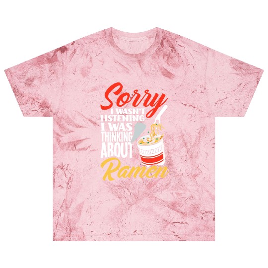 Sorry I Wasn't Listening Was Thinking About Ramen Blast T Shirts