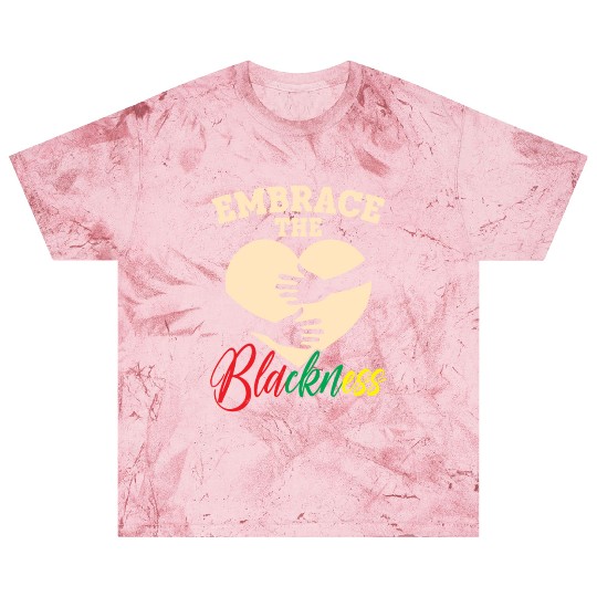 Embrace The Blackness Black History Month Melanin Blast T Shirts