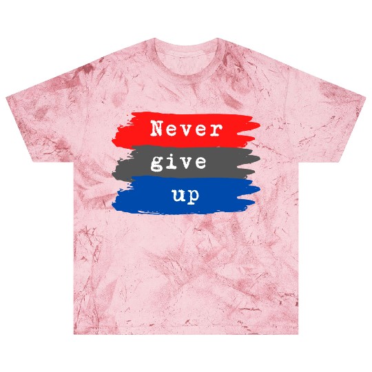 Never Give Up Blast T Shirts