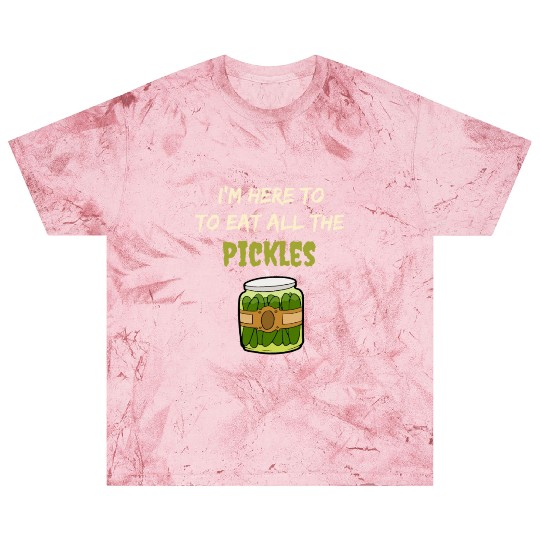 I'm here to eat all the pickles Blast T Shirts funny pickle