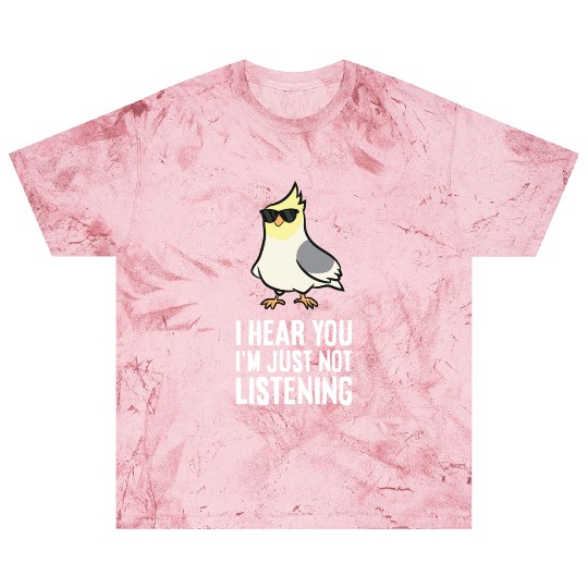 Cockatiel Parrot Bird I Hear You I'm Just Not Blast T Shirts