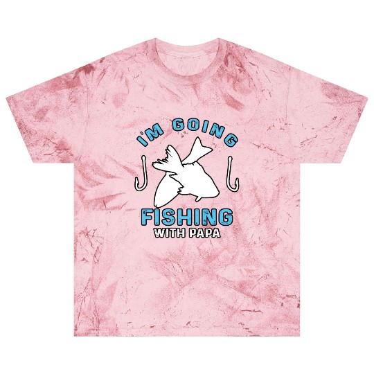 I'm going fishing with Papa Daddy Blast T Shirts