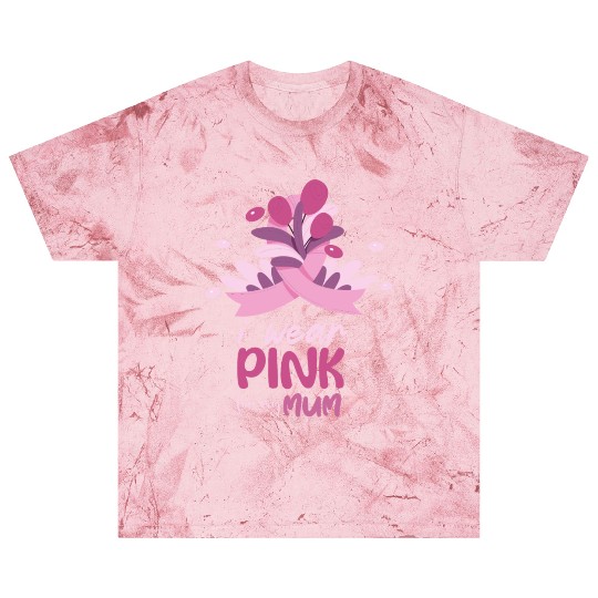I WEAR PINK FOR MY MUM, Blast T Shirts FOR BREAST CANCER