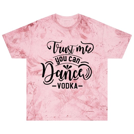 TRUST ME YOU CAN DANCE VODKA Blast T Shirts