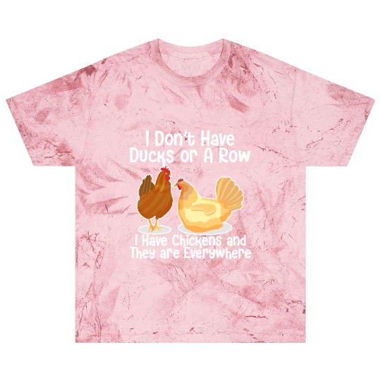 I Don't Have Ducks Or A Row, I Have Chickens Blast T Shirts