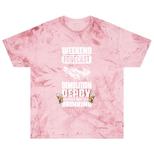 Weekend Forecast Demolition Derby Drinking Demo Blast T Shirts