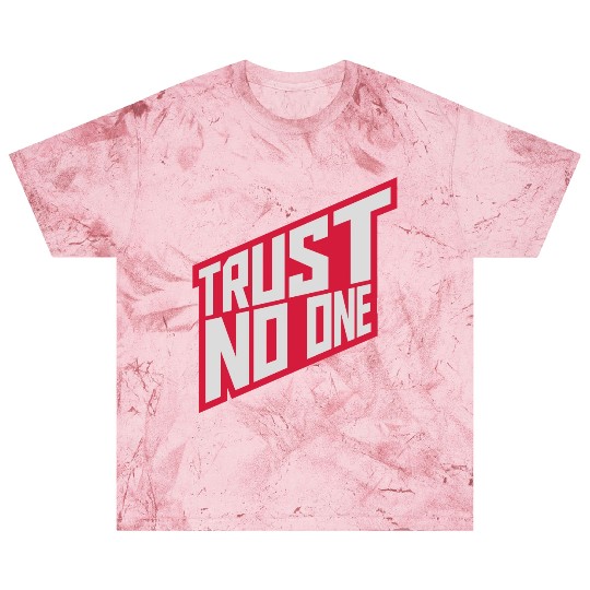 trust no one quote Blast T Shirts