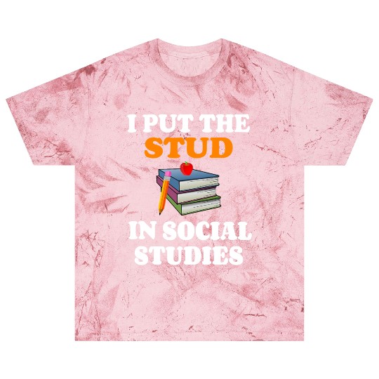 I Put Stud In Social Studies History Teacher Gift Blast T Shirts