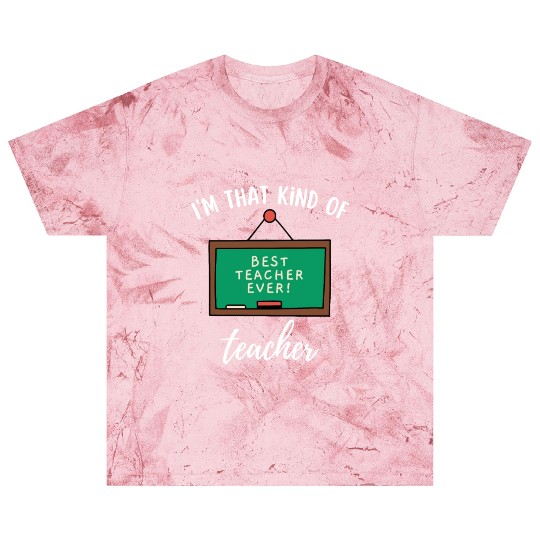 I'm that kind of teacher - Best teacher ever Blast T Shirts