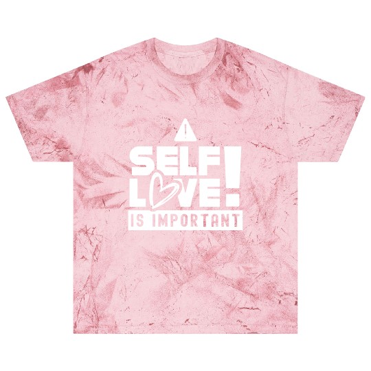 Self Love Is Important Loving Myself Positive Blast T Shirts