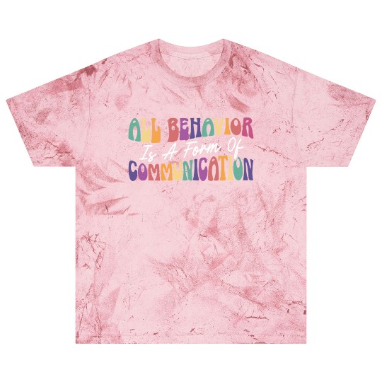 All Behavior Is A Form Of Communication Blast T Shirts
