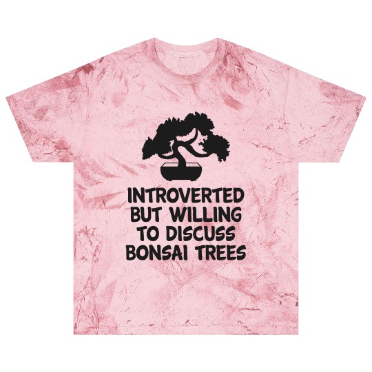 Bonsai Funny Quote Introverted Tree Planting Blast T Shirts